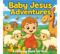 BABY JESUS ADVENTURES: A Coloring Book for Kids Discovering Love and Kindness
