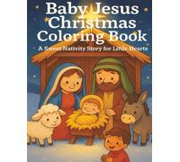 Baby Jesus Christmas Coloring Book: A Sweet Nativity Story for Little Hearts