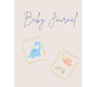Baby Journal: Write memories and keep important moments from baby’s life