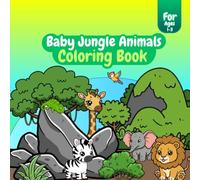 Baby Jungle Animals Coloring Book for Toddlers 1-3: 51 Fun and Simple Coloring Pages with Cute Safari Animals