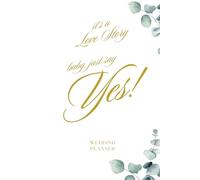 Baby Just Say Yes - Wedding Planner: Taylor Inspired Love Story Swift Notebook organizer for engaged couples, brides and grooms. Checklists, Journals, Calendar, Schedules, Budgets and more