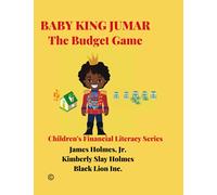 BABY KING JUMAR THE BUDGET GAME: Children's Financial Literacy Series (Original Edition): 1 (BABY KING JUMAR CHILDREN'S BOOKS)