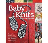 Baby Knits from Around the World: Twenty Heirloom Projects in a Variety of Styles and Techniques