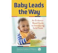 Baby Leads the Way: An Evidence-Based Guide to Introducing Solid Foods