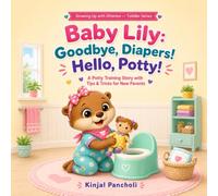 Baby Lily: Goodbye, Diapers! Hello, Potty!: A Gentle Potty Training Story with Parent Tips (Growing Up with Otterloo: Toddler Books)