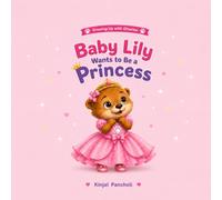 Baby Lily Wants to Be a Princess (Growing Up with Otterloo)