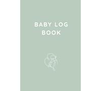 BABY LOG BOOK: Daily Newborn Tracker for Feedings, Diapers, Supplies and Mom's Daily Wellness