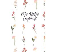 Baby Logbook Tracker: A Pretty & Simple Baby Log Book For Newborns and Infants For Diaper Changes, Breastfeeding or Bottle feeding Schedule, Sleep Training Gift for New Mum