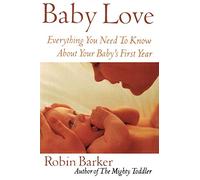 Baby Love: Everything You Need to Know about Your New Baby