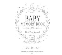 Baby Memory Book First Year Journal: A Keepsake Baby Journal to Capture Milestones, Memories & Precious Moments, Perfect Gift for New Parents