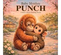 Baby Monkey PUNCH: A Story About Finding Home