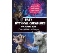 Baby Mythical Creatures Colouring Book: 30 Unique Designs (colouring books)