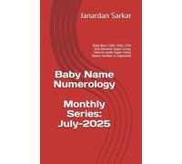 Baby Name Numerology: Baby Born 10th, 15th, 17th July. Become Super Lucky. How to make Super lucky. Name number is important (Baby Name Numerology Unlocking the Power of Names)