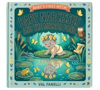 Baby Narcissus and the Mirror Pond (Baby's First Myth)