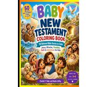 BABY NEW TESTAMENT COLORING BOOK: Jesus, Miracles, Parables, Faith & Adventure for Kids