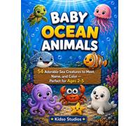 Baby Ocean Animals: 54 Adorable Sea Creatures to Meet, Name, and Color - Perfect for Ages 2-5