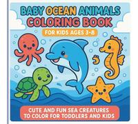 Baby Ocean Animals Coloring Book: Easy Coloring Pages with Big Bold Lines and Fun Sea Facts for Toddlers and Preschoolers