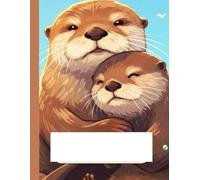 Baby Otter Composition Notebook: A Whimsical Writing and Doodling Journal Filled With Playful Charm, Sweet Vibes, and Ocean-Themed Creativity for Children