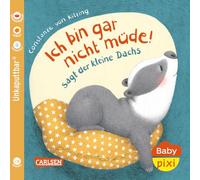 Baby Pixi (unkaputtbar) 121: Ich bin gar nicht müde! sagt der kleine Dachs: Baby-Buch zum Mitmachen ab 12 Monaten (121)