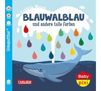 Baby Pixi (unkaputtbar) 93: Blauwalblau und andere tolle Farben (93)