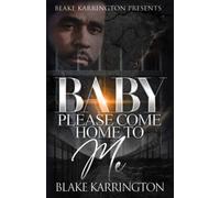 Baby Please Come Home To Me: “A Prison Love Novella”
