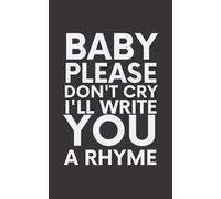 Baby Please Don't Cry, I'll Write You a Rhyme: Blank Lined Poem Journal | Empty Poem Book for Women to Write In
