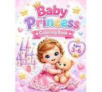 Baby Princess Coloring Book: For Kids Ages 3-6: Cute, Easy and Fun Princess Coloring Pages for Toddlers and Preschoolers (Cute Baby Coloring Book Series)