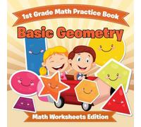 Baby Professor 1st Grade Math Practice Book: Basic Geometry Math Worksheets Baby Professor Multicolor