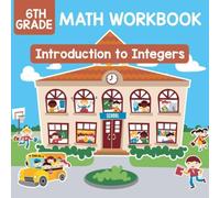 Baby Professor 6th Grade Math Workbook: Introduction to Integers Paperback Baby Professor Multicolor