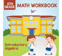 Baby Professor 6th Grade Math Workbook: Introductory Algebra Paperback Baby Professor Multicolor