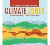 Baby Professor A Lesson on the Earth's Climate Zones Basic Meteorology Grade 5 in White Baby Professor White
