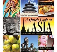Baby Professor A Quick Look at Asia : The World's Most Populous Continent Baby Professor Multicolor