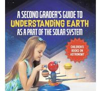 Baby Professor A Second Grader's Guide to Understanding Earth as a Part of the Baby Professor Multicolor