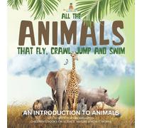 Baby Professor All the Animals That Fly, Crawl, Jump & Swim : An Introduction Baby Professor Multicolor