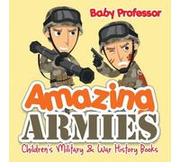 Baby Professor Amazing Armies Children's Military War History Books Paperback Baby Professor Multicolor