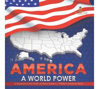 Baby Professor America : A World Power US Expansion to the Pacific US History Baby Professor Multicolor