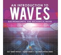 Baby Professor An Introduction to Waves Electromagnetic & Mechanical Waves Baby Professor Multicolor