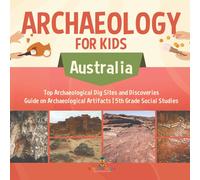 Baby Professor Archaeology for Kids - Australia - Top Archaeological Dig Sites in White Baby Professor White