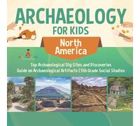 Baby Professor Archaeology for Kids - North America - Top Archaeological Dig Baby Professor Multicolor