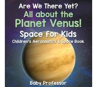 Baby Professor Are We There Yet? All About the Planet Venus Space for Kids Baby Professor Multicolor