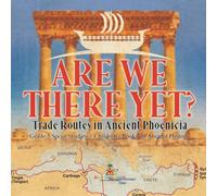 Baby Professor Are We There Yet? : Trade Routes in Ancient Phoenicia Grade 5 Baby Professor Multicolor