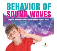 Baby Professor Behavior of Sound Waves Physics Made Easy Grade 3 Children's Baby Professor Multicolor