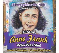 Baby Professor Biographies for Kids - All about Anne Frank: Who Was She? Baby Professor Multicolor