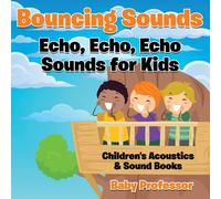 Baby Professor Bouncing Sounds: Echo, Echo, Echo - Sounds for Kids - Children's Baby Professor Multicolor