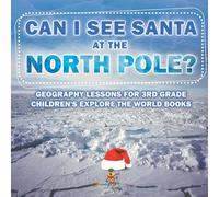Baby Professor Can I See Santa At The North Pole? Geography Lessons for 3rd Grade in White Baby Professor White