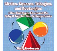 Baby Professor Circles, Squares, Triangles, & Rectangles: I Can Find them All Baby Professor Multicolor