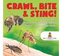 Baby Professor Crawl, Bite Sting Deadly Insects Insects for Kids Encyclopedia Baby Professor Multicolor