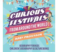Baby Professor Curious Festivals from Around the World - Geography for Kids Baby Professor Multicolor