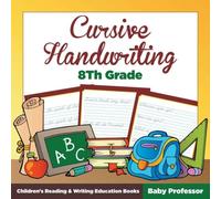 Baby Professor Cursive Handwriting 8th Grade : Children's Reading Writing Baby Professor Multicolor