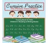 Baby Professor Cursive Practice : The Phrase Trace Edition : Tracing Book for Baby Professor Multicolor